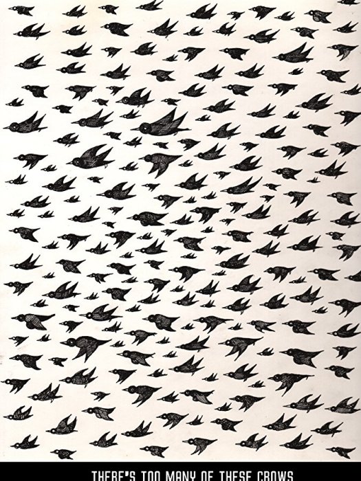 There\x27s Too Many of These Crows There\x27s Too Many of These Crows