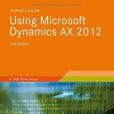 Using Microsoft Dynamics AX 2012 Using Microsoft Dynamics AX 2012