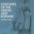 Costumes of the Greeks and Romans Costumes of the Greeks and Romans