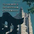 The Sacred and the Secular University The Sacred and the Secular University