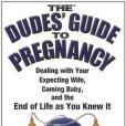 The Dudes\x27 Guide to Pregnancy The Dudes\x27 Guide to Pregnancy