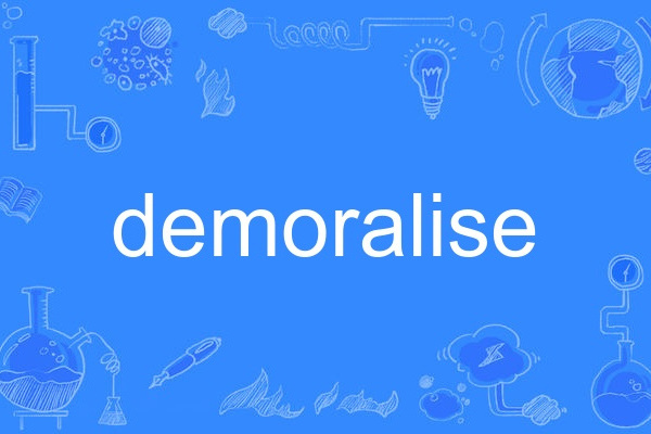 demoralise demoralise