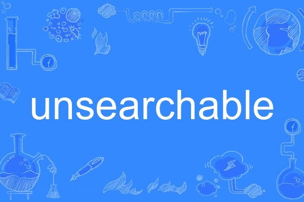 unsearchable unsearchable
