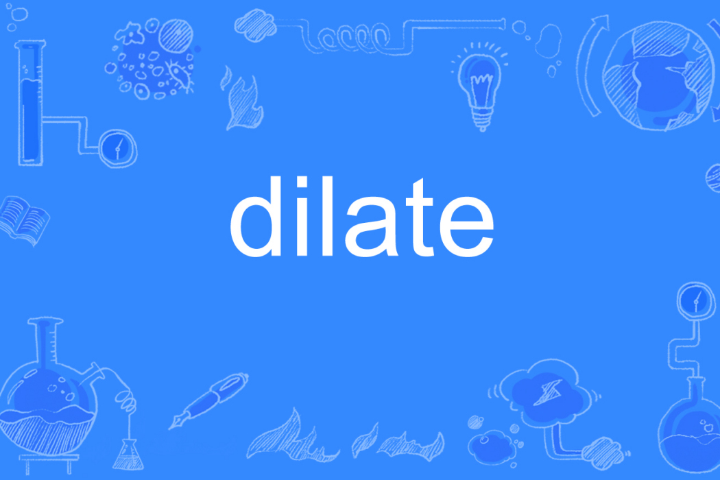 dilate dilate
