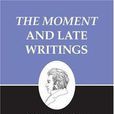 The Moment and Late Writings