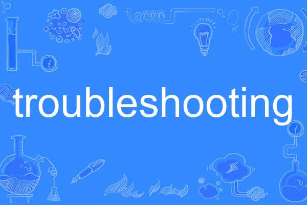 troubleshooting troubleshooting