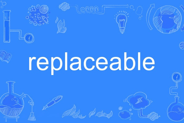 replaceable replaceable