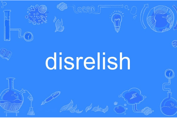 disrelish disrelish