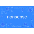 nonsense(英語單詞) nonsense(英語單詞)