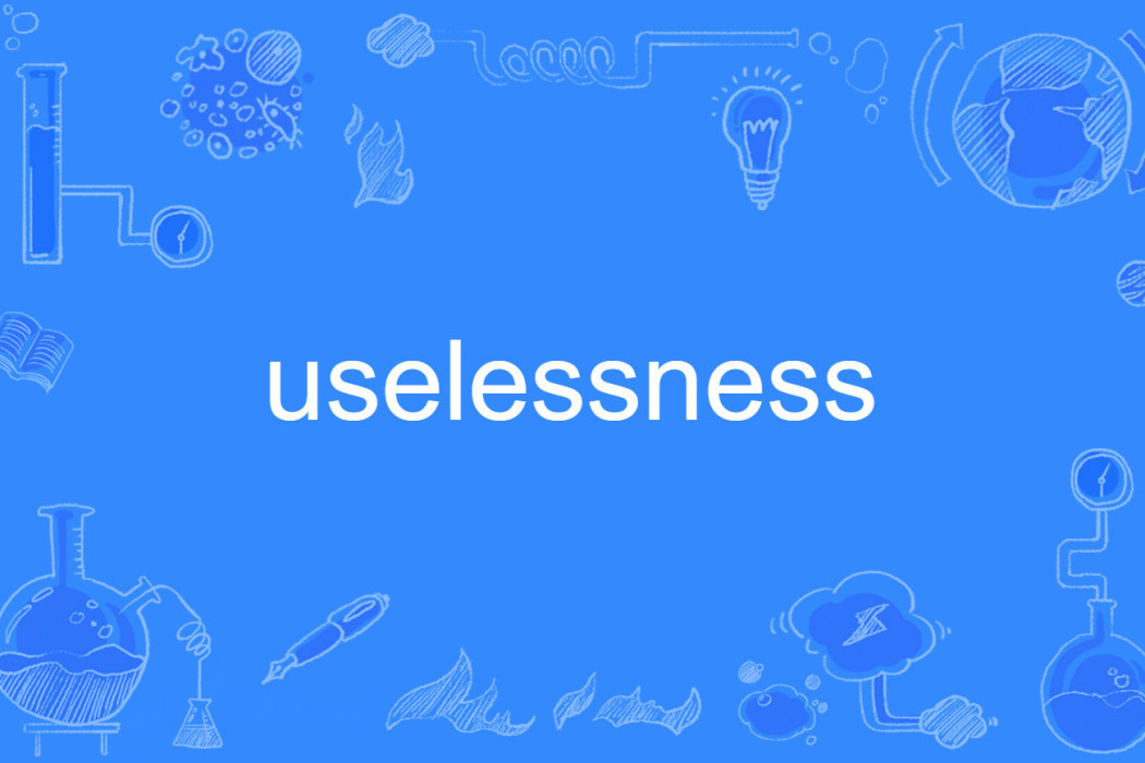 uselessness uselessness