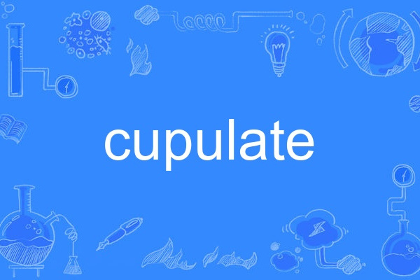 cupulate cupulate