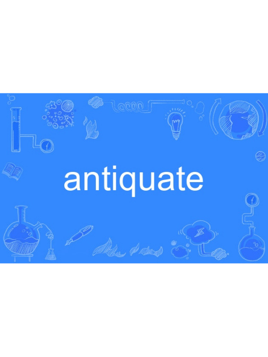 antiquate antiquate