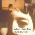 When I Was Five I Killed Myself(2000年Overlook Hardcover出版的圖書) When I Was Five I Killed Myself(2000年Overlook Hardcover出版的圖書)