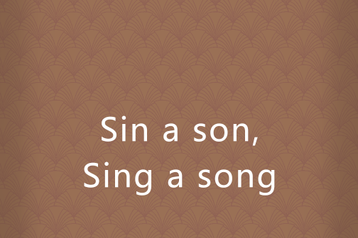 Sin a son,Sing a song Sin a son,Sing a song