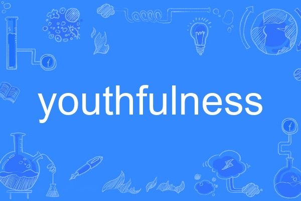 youthfulness youthfulness