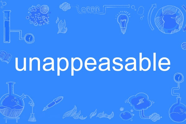 unappeasable unappeasable