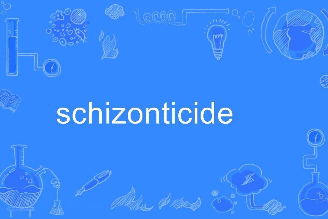 schizonticide schizonticide