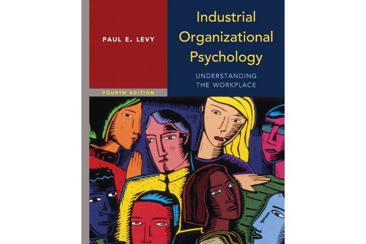 Industrial Organizational Psychology Industrial Organizational Psychology