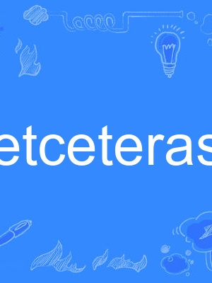 etceteras etceteras