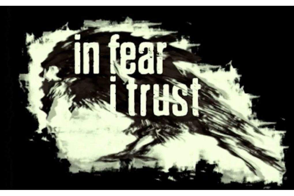 In Fear I Trust In Fear I Trust