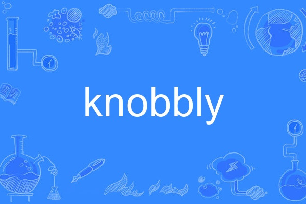 knobbly knobbly