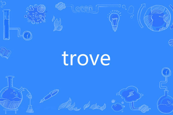 trove trove