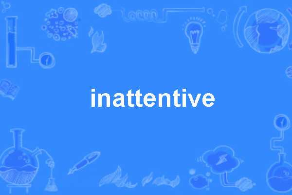 inattentive inattentive