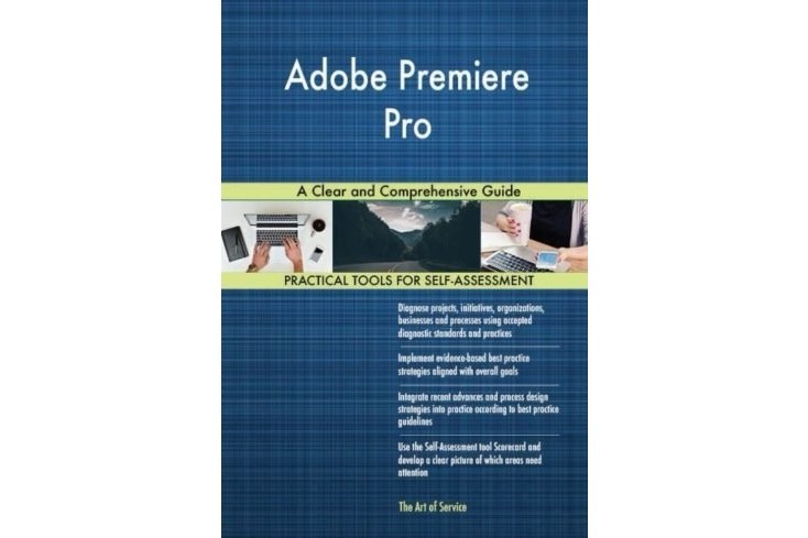Adobe Premiere Pro: A Clear and Comprehensive Guide Adobe Premiere Pro: A Clear and Comprehensive Guide