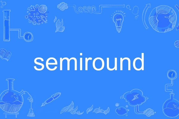 semiround semiround