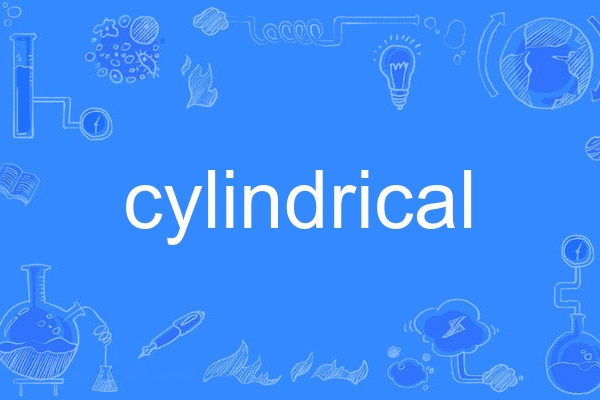cylindrical