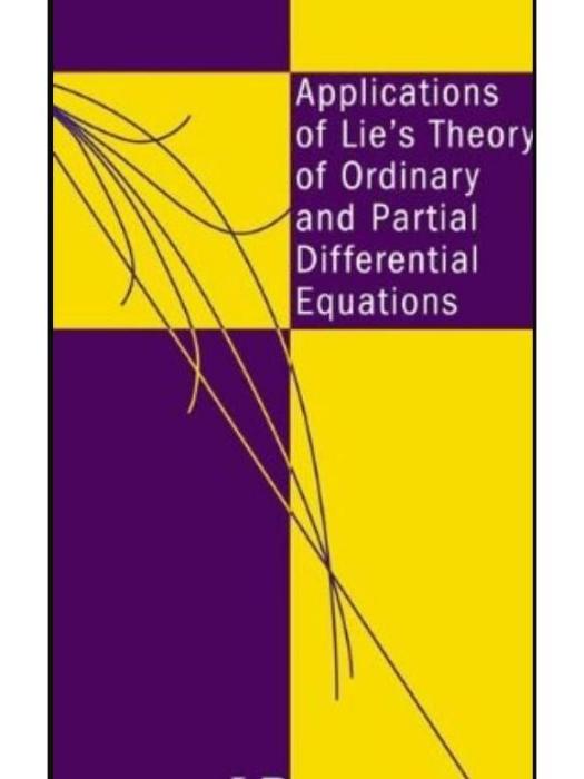 Applications of Lie\x27s Theory of Ordinary and Partial Differential Equations Applications of Lie\x27s Theory of Ordinary and Partial Differential Equations