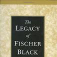 The Legacy of Fischer Black The Legacy of Fischer Black