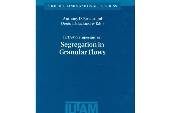 IUTAM Symposium on Segregation in Granular Flows IUTAM Symposium on Segregation in Granular Flows