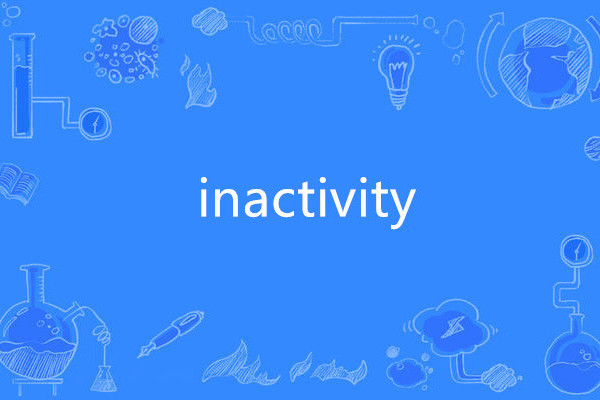 inactivity inactivity