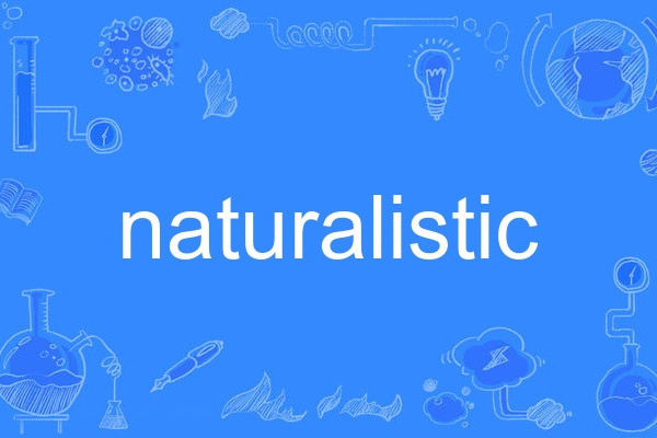 naturalistic naturalistic