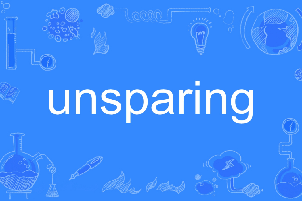 unsparing unsparing