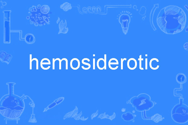 hemosiderotic hemosiderotic