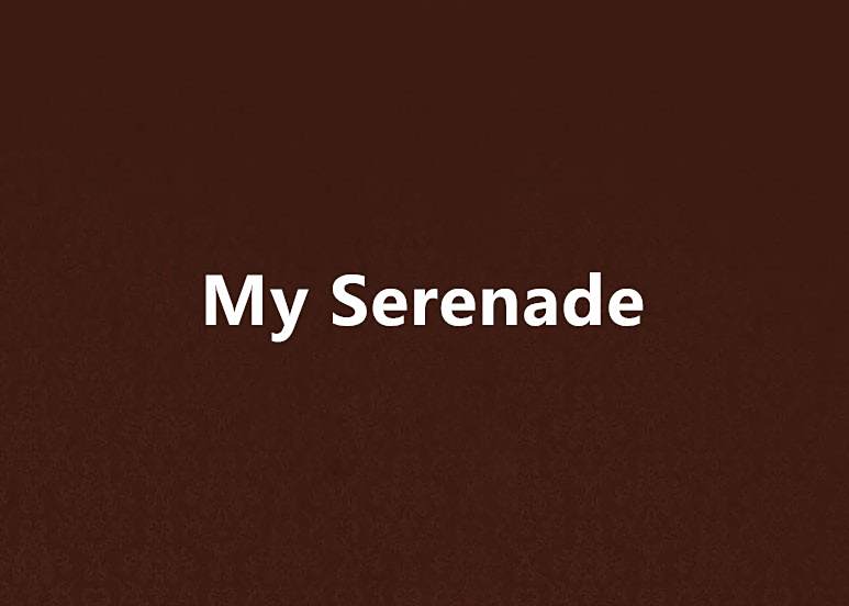 My Serenade My Serenade