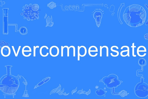 overcompensate overcompensate