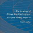 The Sociology of African American Language The Sociology of African American Language