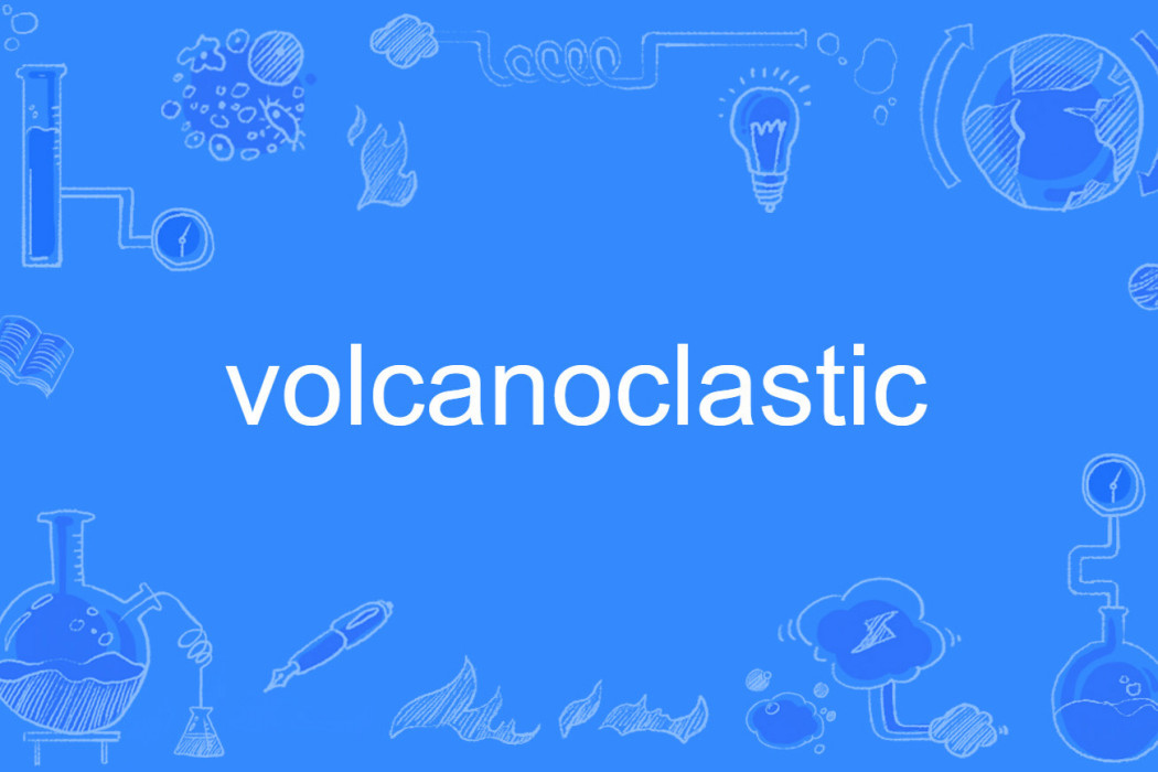 volcanoclastic volcanoclastic
