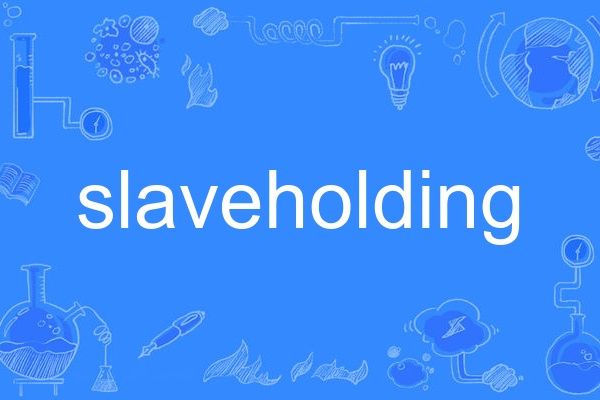 slaveholding slaveholding