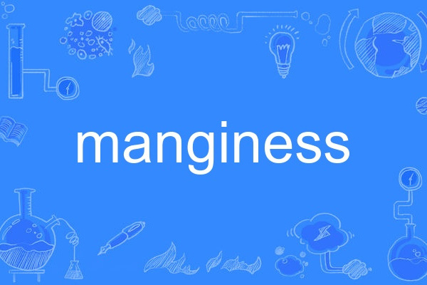 manginess
