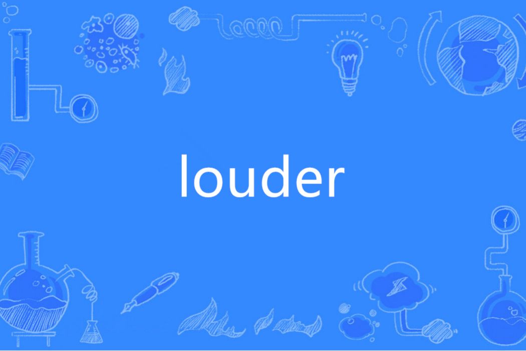 Louder(英語單詞) Louder(英語單詞)