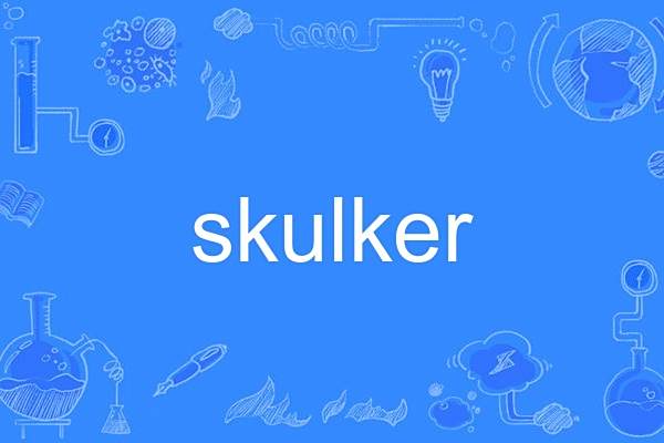 skulker skulker