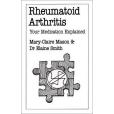 Rheumatoid Arthritis: Your Medication Explained Rheumatoid Arthritis: Your Medication Explained