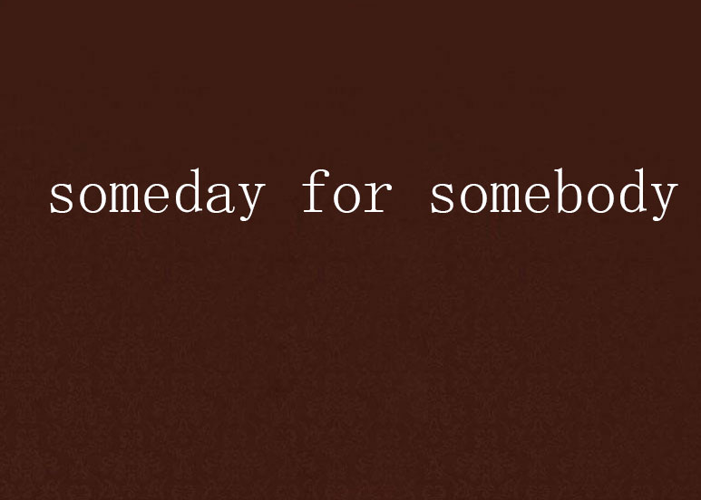 someday for somebody