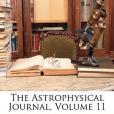 The Astrophysical Journal, Volume 11 The Astrophysical Journal, Volume 11