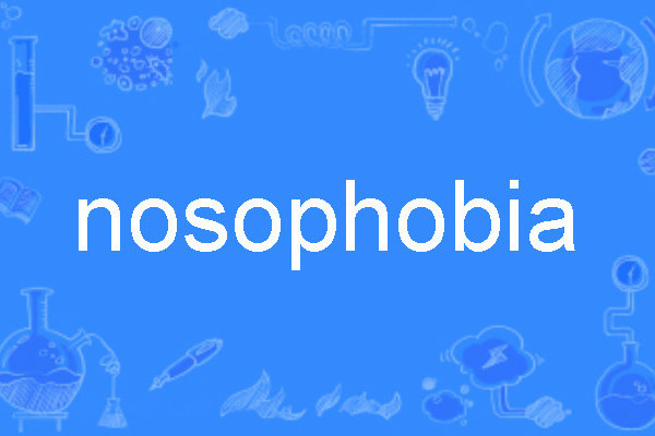 nosophobia nosophobia