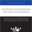 Strategies for Defending DUI Cases in California Strategies for Defending DUI Cases in California
